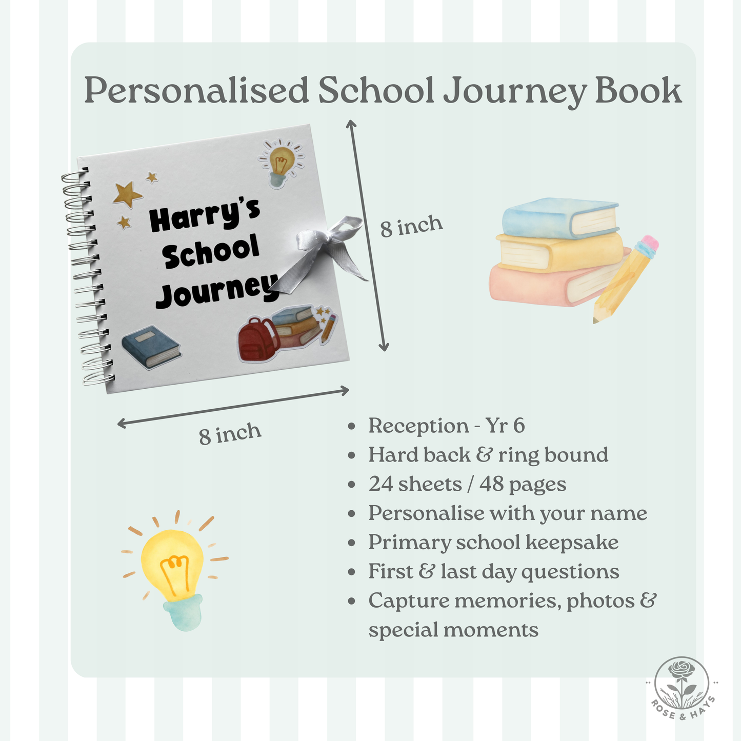 Personalised School Journey Book with details on a light blue background. Highlighting main features - 
Reception - Yr 6
Hard back & ring bound 
24 sheets / 48 pages
Personalise with your name
Primary school keepsake
First & last day questions
Capture memories, photos & special moments